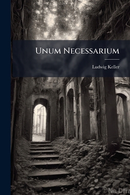 Unum Necessarium [German] 1141647168 Book Cover