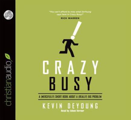 Crazy Busy: A (Mercifully) Short Book about a (... 1610457161 Book Cover