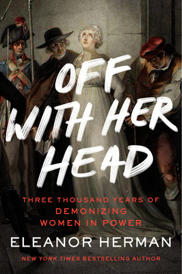 Off with Her Head: Three Thousand Years of Demo... 0063095688 Book Cover