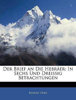 Der Brief an Die Hebraer: In Sechs Und Dreissig... [German] 1143757319 Book Cover