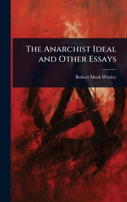 The Anarchist Ideal and Other Essays 1023680939 Book Cover