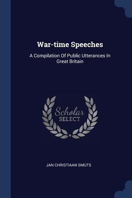 War-time Speeches: A Compilation Of Public Utte... 137708101X Book Cover