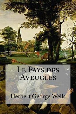 Le Pays des Aveugles [French] 1532961693 Book Cover