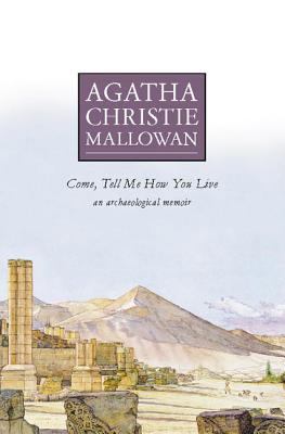 Come, Tell Me How You Live : An Archaeological ... B00BO4G4RO Book Cover
