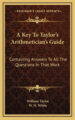 A Key to Taylor's Arithmetician's Guide: Contai... 1163692298 Book Cover