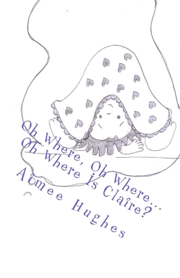 Oh Where, Oh Where...Oh Where Is Claire? 1544235615 Book Cover