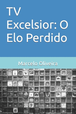 TV Excelsior: O Elo Perdido [Portuguese] B0CFCYTTZV Book Cover