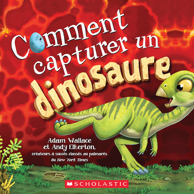 Fre-Comment Capturer Un Dinosa [French] 144318957X Book Cover