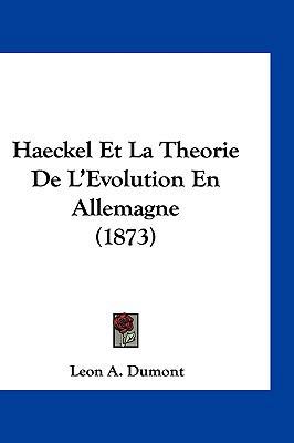 Haeckel Et La Theorie de L'Evolution En Allemag... [French] 1161262474 Book Cover