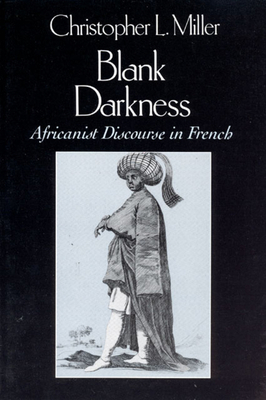 Blank Darkness: Africanist Discourse in French 0226526216 Book Cover