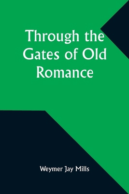 Through the Gates of Old Romance 9357935568 Book Cover