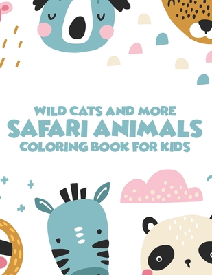 Wild Cats And More Safari Animals Coloring Book... B08KFS2W8F Book Cover