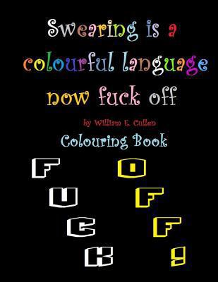 Swearing is a colourful language. Now fuck off:... 1794171479 Book Cover