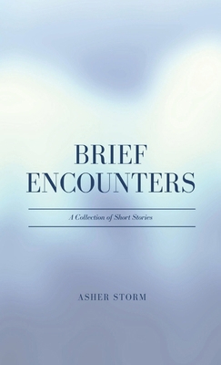 Brief Encounters: A Collection of Short Stories B0CS5SPSWS Book Cover