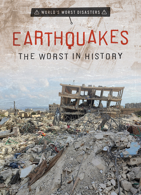 Earthquakes: The Worst in History 1482466619 Book Cover