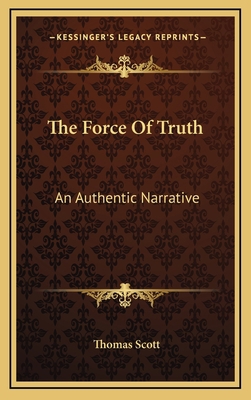 The Force Of Truth: An Authentic Narrative 1163358150 Book Cover