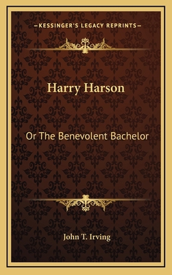 Harry Harson: Or the Benevolent Bachelor 1163740764 Book Cover