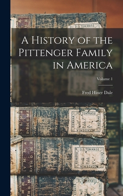 A History of the Pittenger Family in America; V... 1017687668 Book Cover