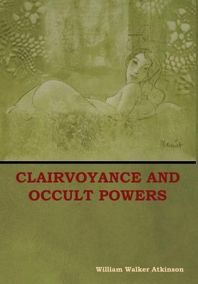 Clairvoyance and Occult Powers 1604449799 Book Cover