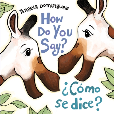 How Do You Say? / ¿Cómo Se Dice? (Spanish Bilin... [Spanish] 1250782007 Book Cover
