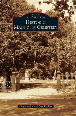 Historic Magnolia Cemetery 1540239578 Book Cover