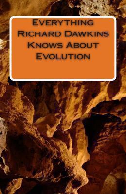 Everything Richard Dawkins Knows About Evolution 1481137190 Book Cover