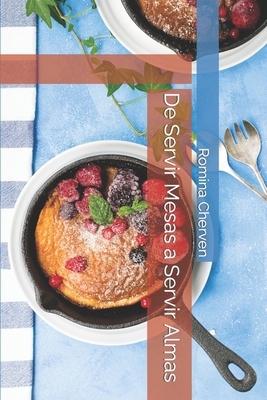 De Servir Mesas a Servir Almas [Spanish] B0CXHYDZPT Book Cover