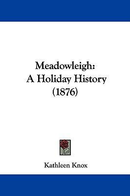 Meadowleigh: A Holiday History (1876) 1104152223 Book Cover