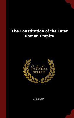 The Constitution of the Later Roman Empire 1296537544 Book Cover