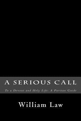 A Serious Call to a Devout and Holy Life: A Pur... 1481211870 Book Cover