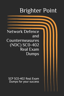 Network Defence and Countermeasures (NDC) SC0-402 Real Exam Dumps: SCP SC0-402 Real Exam Dumps for your success B08RB6LK8Z Book Cover