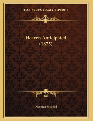 Heaven Anticipated (1875) 1166010759 Book Cover