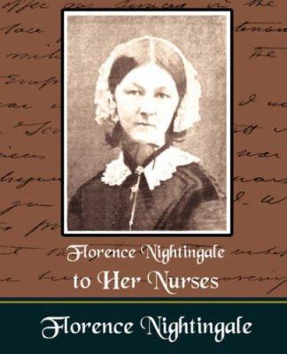 Florence Nightingale to Her Nurses 1594625581 Book Cover