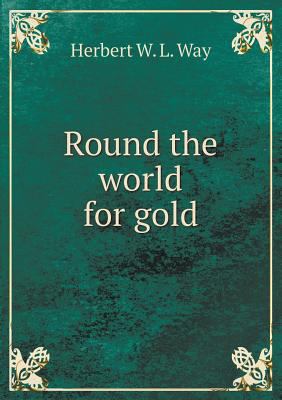 Round the world for gold 5518633092 Book Cover