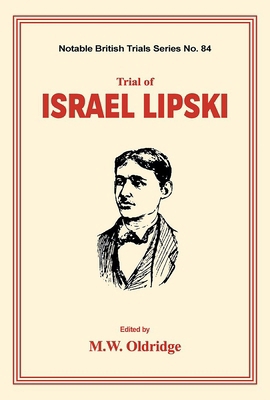 Trial of Israel Lipski: (notable British Trials) 1911273582 Book Cover