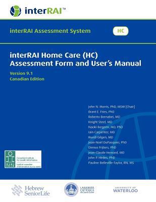 InterRAI Home Care (HC) Assessment Form and User's Manual, Canadian Edition