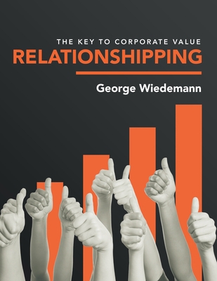 Relationshipping: The Key to Corporate Value 1796094471 Book Cover