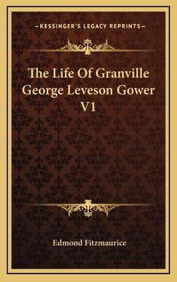 The Life of Granville George Leveson Gower V1 1163353884 Book Cover