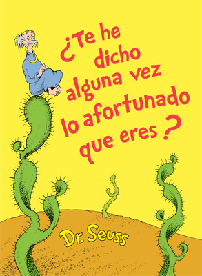 ¿Te He Dicho Alguna Vez Lo Afortunado Que Eres?... [Spanish] 0593172469 Book Cover