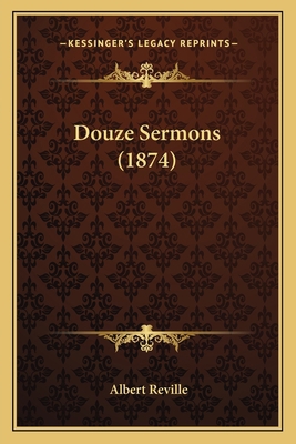 Douze Sermons (1874) [French] 1166964493 Book Cover