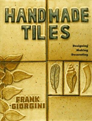 Handmade Tiles: Designing: Making: Decorating 0937274763 Book Cover