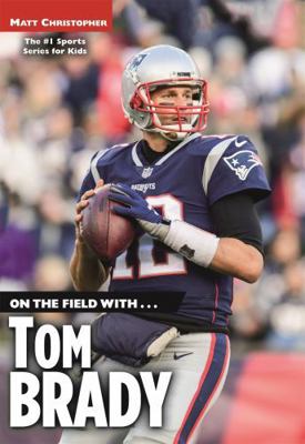 On the Field With...Tom Brady 031648606X Book Cover