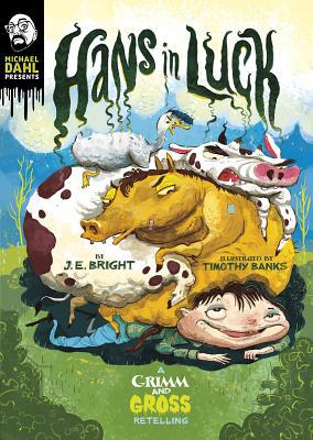 Hans in Luck: A Grimm and Gross Retelling 149657320X Book Cover