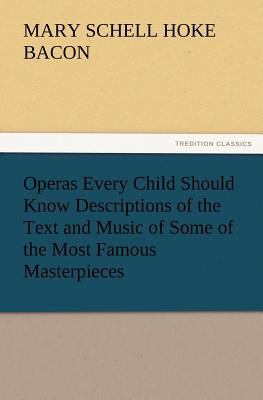 Operas Every Child Should Know Descriptions of ... 3847226207 Book Cover