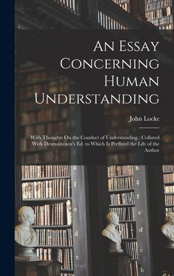 An Essay Concerning Human Understanding: With T... 1016718438 Book Cover