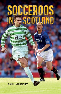 Socceroos in Scotland 1923236296 Book Cover