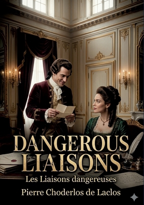 Dangerous Liaisons: by Pierre Choderlos de Laclos B0GY2T8TJV Book Cover