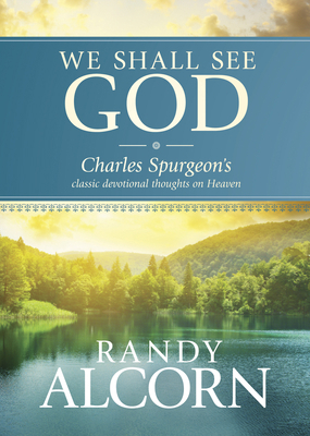 We Shall See God: Charles Spurgeon's Classic De... 1414345542 Book Cover