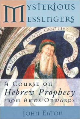 Mysterious Messengers: A Course on Hebrew Proph... 0802844952 Book Cover