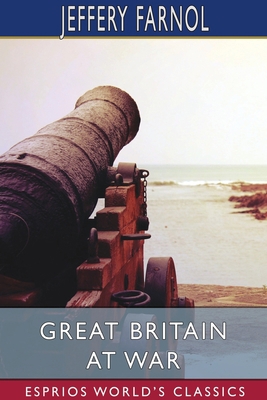 Great Britain at War (Esprios Classics) 1034139355 Book Cover